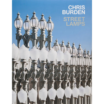 Chris Burden: Streetlamps by Russell Ferguson