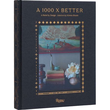 A 1000 X BETTER: Interiors by Kirsten Blazek