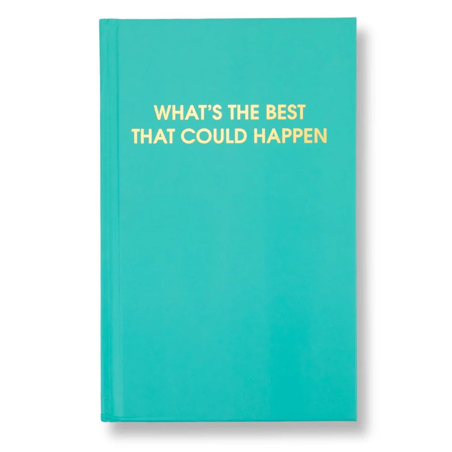 What's The Best That Could Happen - Aqua Hardcover Journal