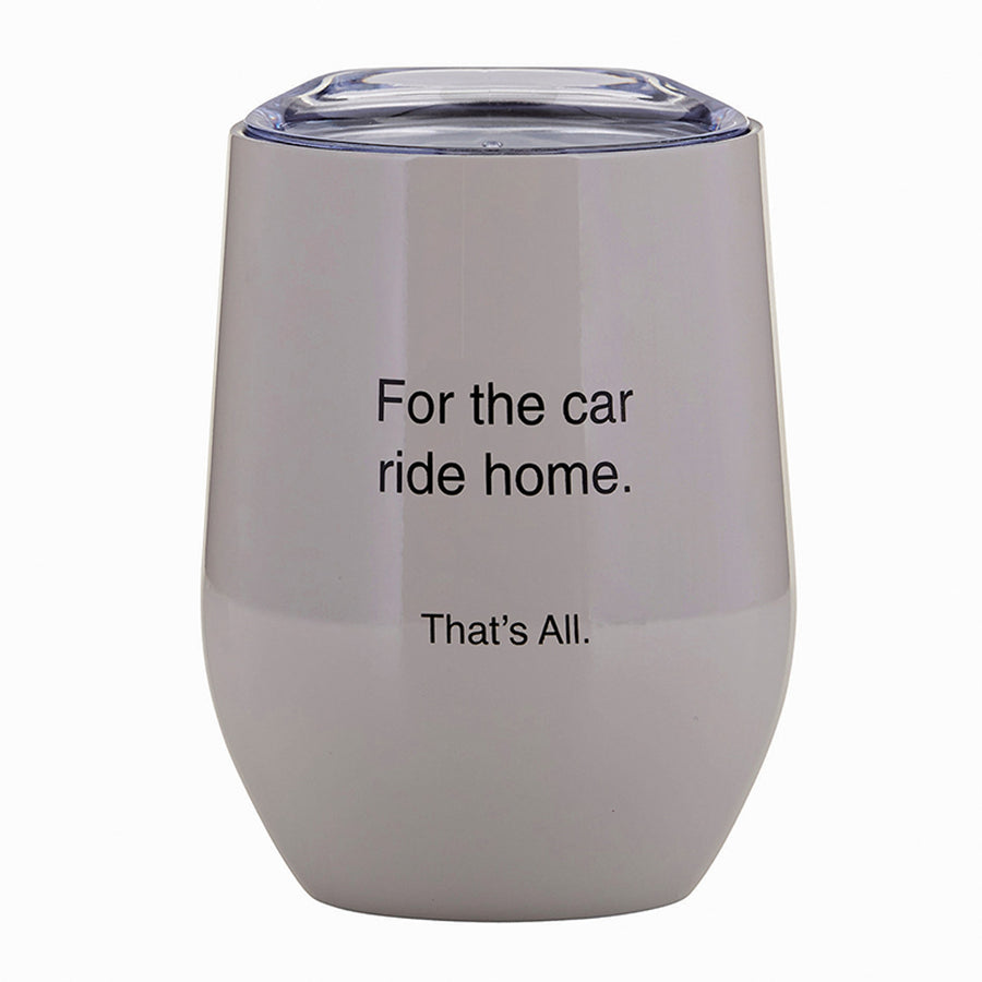 Stemless Wine Tumbler- FOR THE CAR RIDE