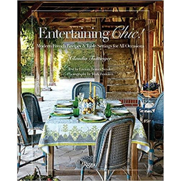Entertaining Chic!: Modern French Recipes & Table Settings for All Occasions