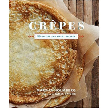 Crêpes 50 Savory Sweet Recipes