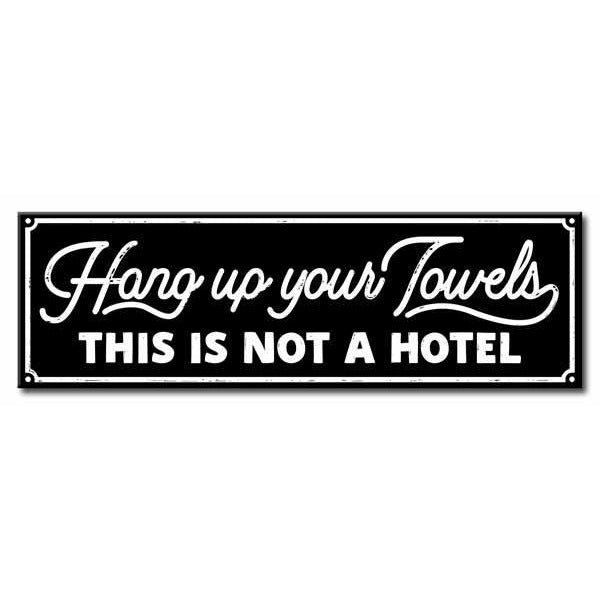 Hang Up Your Towel This Is Not A Hotel