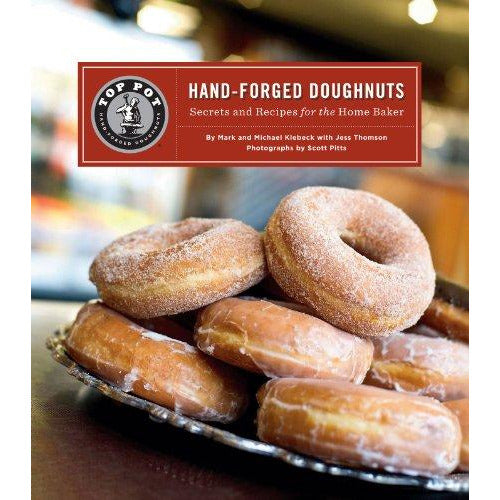 Hand-Forged Doughnuts Secrets and Recipes for the Home Baker