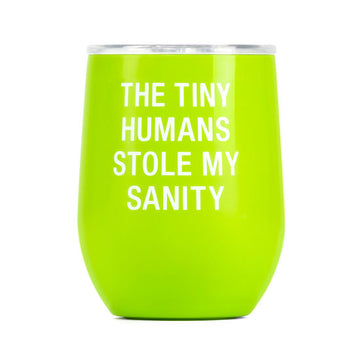 The Tiny Humans Stole My Sanity Wine Glass