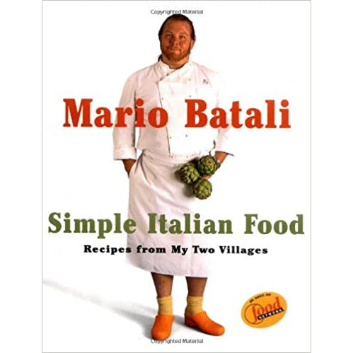 Mario Batali Simple Italian Food Recipes from My Two Villages