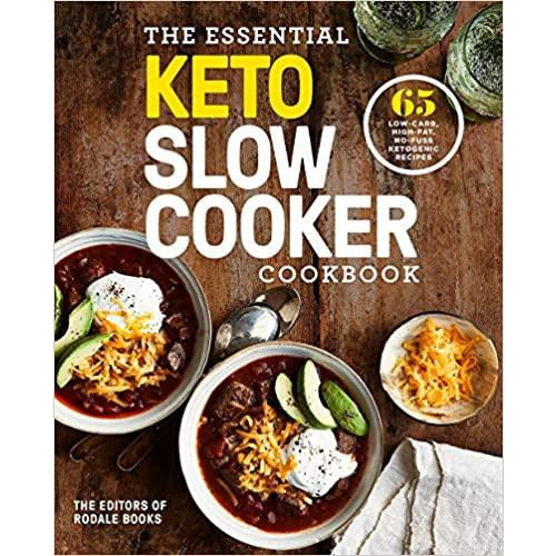 The Essential Keto Slow Cooker Cookbook 65 Low-Carb, High-Fat No-Fuss Ketogenic Recipes A Keto Diet