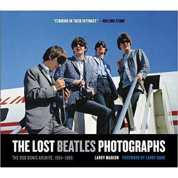 The Lost Beatles Photographs The Bob Bonis Archive 1964-1966 by Larry