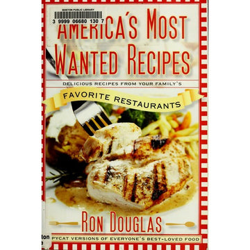 America's most wanted recipes delicious recipes from your family's favorite restaurants