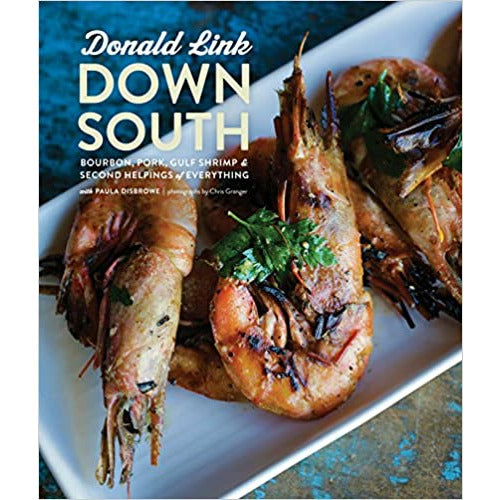 Down South: Bourbon, Pork, Gulf Shrimp & Second Helpings of Everything: A Cookbook