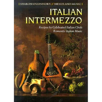 Italian Intermezzo: Recipes by Celebrated Italian Chefs, Romantic Italian Music