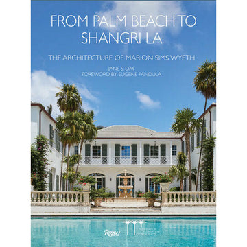 From Palm Beach to Shangri La: The Architecture of Marion Sims Wyeth