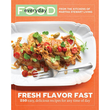 Everyday Food: Fresh Flavor Fast From the Kitchen of Martha Stewart Living