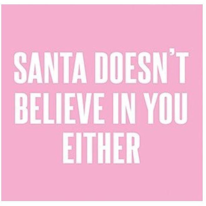 Beverage Napkins - Santa Doesn't Believe In You Either