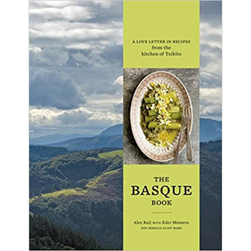 The Basque Book: A Love Letter in Recipes from the Kitchen of Txikito