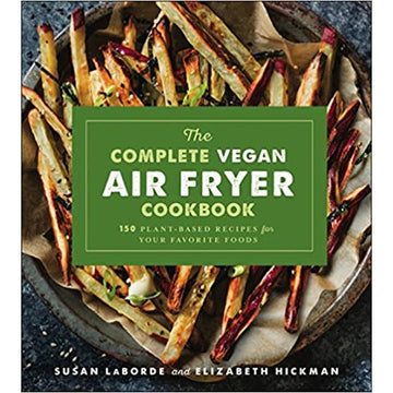 The Complete Vegan Air Fryer Cookbook