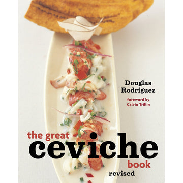 The Great Ceviche Book by Douglas Rodriguez