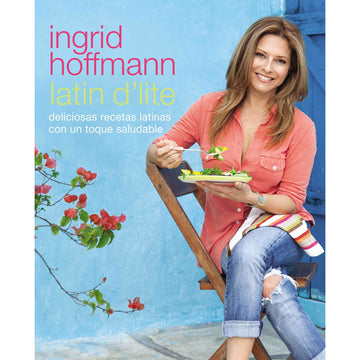Latin D'Lite (Spanish Edition) by Ingrid Hoffmann