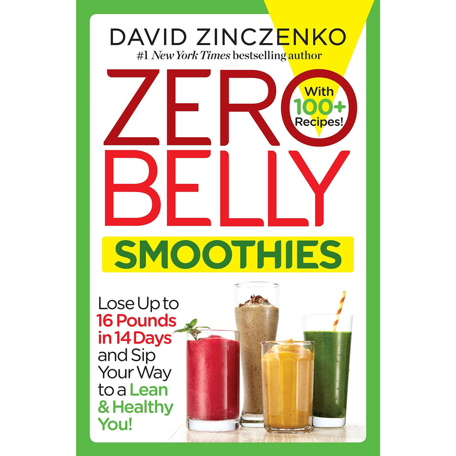 Zero Belly Smoothies: Lose Up To 16 Pounds In 14 Days And Sip Your Way To A Lean & Healthy You! by  David Zinczenko