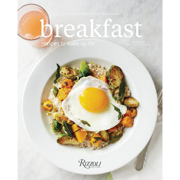 Breakfast: Recipes To Wake Up For by George Weld and Evan Hanczor