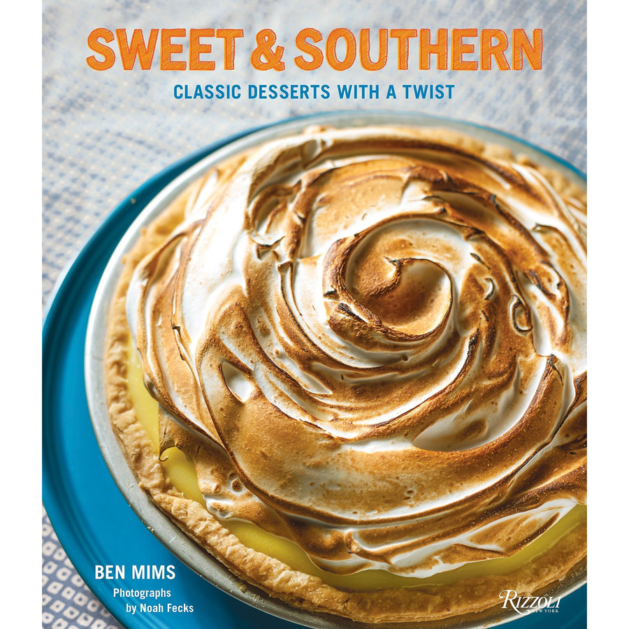 Sweet And Southern: Classic Desserts With A Twist by Ben Mims