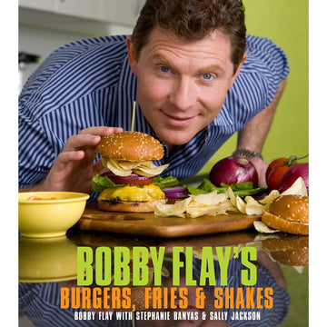 Bobby Flay's Burgers, Fries, And Shakes by Bobby Flay, Stephanie Banyas and Sally Jackson