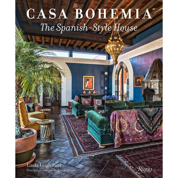 Casa Bohemia: The Spanish-Style House by Linda Leigh Paul