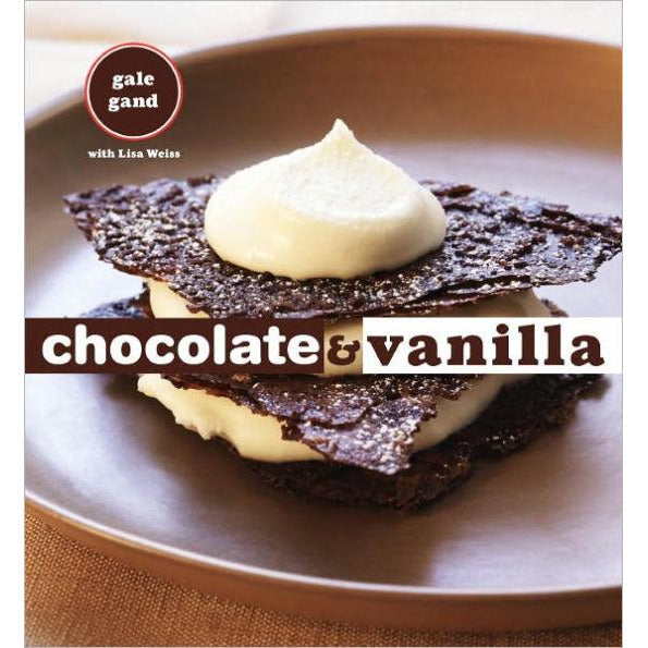 Chocolate And Vanilla: A Baking Book by Gale Gand and Lisa Weiss