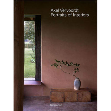 Axel Vervoordt: Portraits Of Interiors by Axel Vervoordt and Boris Vervoordt