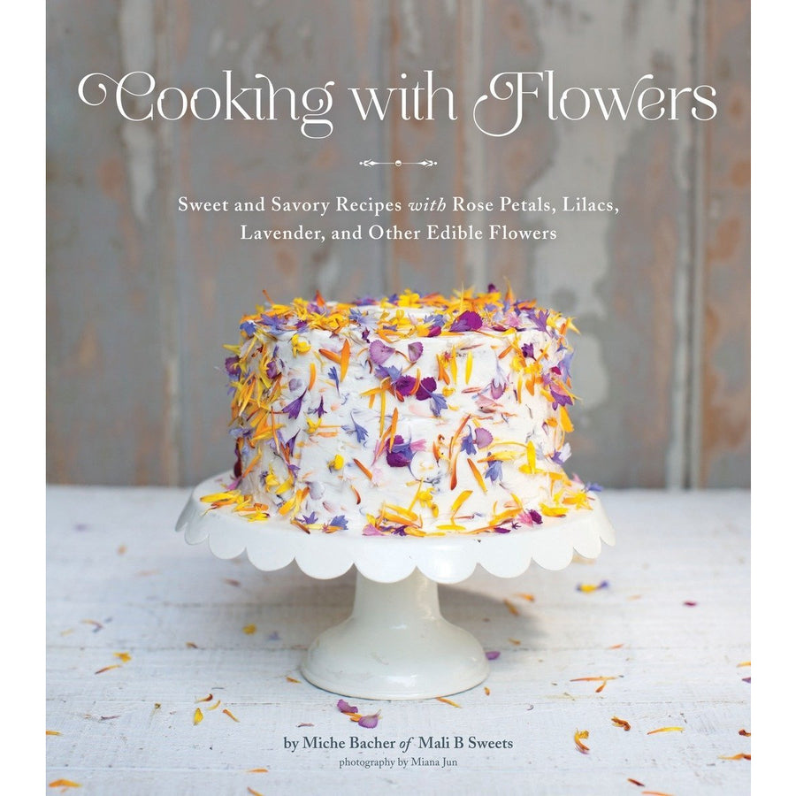 Cooking With Flowers by Miche Bacher